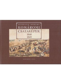 Hermann Róbert - Komáromi ​csataképek 1848–1849 (dedikált), Komárom 2019 antikvár könyv