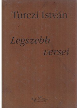 Turczi István - Turczi István legszebb versei (dedikált) Turczi István - Turczi István legszebb versei (dedikált), Budapest 2006 antikvár könyv