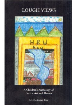Adrian Rice, Molly Freeman - Lough Views: A Children's Anthology of Poetry, Art and Drama (dedikált), Belfast 2003 antikvár könyv