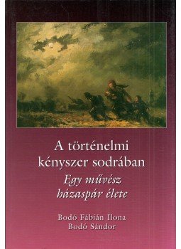 Bodó Sándor, Bodó Fábián Ilona - A történelmi kényszer sodrában (dedikált) Bodó Sándor, Bodó Fábián Ilona - A történelmi kényszer sodrában (dedikált), Budapest 2004 antikvár könyv