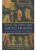 Ronda Chervin,Richard Ballard,Ruth Ballard - What The Saints Said About Heaven: 101 Holy Insights on Everlasting Life