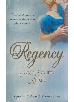 Sylvia Andrew, Louise Allen - Regency High-Society Affairs Sylvia Andrew, Louise Allen - Regency High-Society Affairs, 2009 antikvár könyv