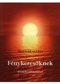 Molnár Mária - Fénykeresőknek