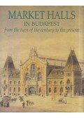 Nagy Gergely - Market Halls in Budapest from the Turn of the Century to the Present