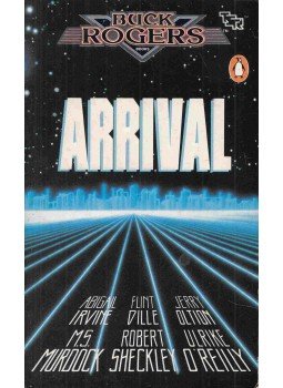 M. S. Murdock, Flint Dille, Jerry Oltion, Abigail Irvine, Robert Sheckley, Ulrike O'Reilly - Arrival M. S. Murdock, Flint Dille, Jerry Oltion, Abigail Irvine, Robert Sheckley, Ulrike O'Reilly - Arrival, London 1990 antikvár könyv