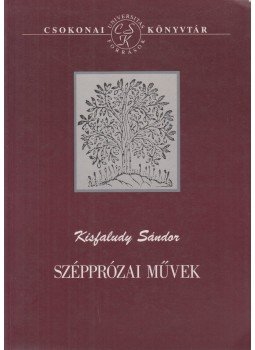 Kisfaludy Sándor - Szépprózai művek Kisfaludy Sándor - Szépprózai művek, Debrecen 1997 antikvár könyv