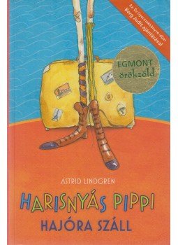 Astrid Lindgren - Harisnyás Pippi hajóra száll Astrid Lindgren - Harisnyás Pippi hajóra száll, Budapest 2011 antikvár könyv