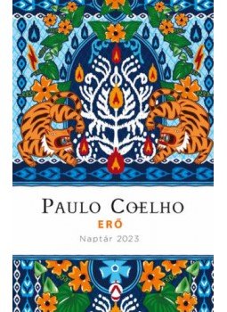 Paulo Coelho - Erő - Naptár 2023 Paulo Coelho - Erő - Naptár 2023, null 2022 antikvár könyv