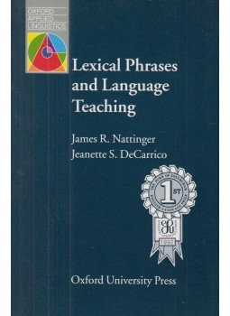 James R. Nattinger, Jeanette S. DeCarrio - Lexical Phrases and Language Teaching James R. Nattinger, Jeanette S. DeCarrio - Lexical Phrases and Language Teaching, New York 1997 antikvár könyv
