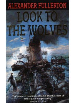 Alexander Fullerton - Look to the Wolves Alexander Fullerton - Look to the Wolves, 1998 antikvár könyv