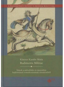 Kincses Katalin Mária - Rudimenta Militiae (dedikált) Kincses Katalin Mária - Rudimenta Militiae (dedikált), Budapest 2020 antikvár könyv
