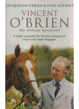 Jacqueline O'brien - The Authorized Biography of Vincent O'Brien Jacqueline O'brien - The Authorized Biography of Vincent O'Brien, 2006 antikvár könyv