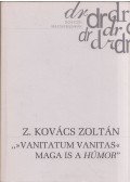 Z. Kovács Zoltán - "»Vanitatum vanitas« maga is a húmor"