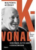Majtényi György - K-vonal - Kiváltságok, elit és luxus a szocializmusban