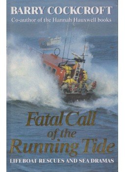  - Fatal Call of the Running Tide: Lifeboat Rescues and Disasters, Dawn Fishermen and Sea Dramas, London 1995 antikvár könyv