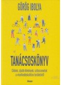 Görög Ibolya - Tanácsoskönyv - Cikkek, újabb élmények, szösszenetek a viselkedéskultúra területéről