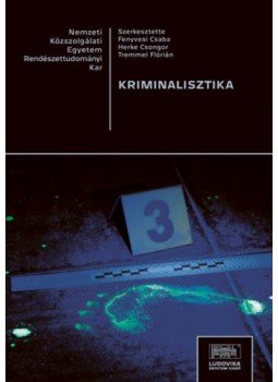 Tremmel Flórián; Fenyvesi Csaba; Herke Csongor - Kriminalisztika Tremmel Flórián; Fenyvesi Csaba; Herke Csongor - Kriminalisztika, null 2022 antikvár könyv