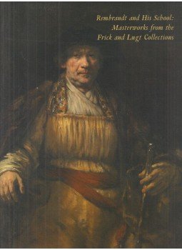  - Rembrandt and His School: Masterworks From the Frick and Lugt Collections, New York 2011 antikvár könyv