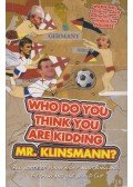 Adrian Besley - Who Do You Think You Are Kidding Mr Klinsmann?