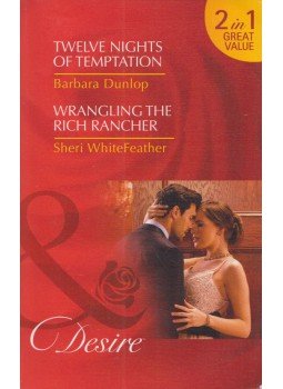 Barbara Dunlop, Sheri WhiteFeather - Twelve Nights of Temptation / Wrangling The Rich Rancher Barbara Dunlop, Sheri WhiteFeather - Twelve Nights of Temptation / Wrangling The Rich Rancher, London 2017 antikvár könyv