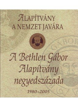 Bakos István - A Bethlen Gábor Alapítvány negyedszázada (dedikált) Bakos István - A Bethlen Gábor Alapítvány negyedszázada (dedikált), Budapest 2005 antikvár könyv
