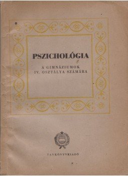 Dr. Lénárd Ferenc, Surányi Gábor, Dr. Radnai Béla, Nemes Lívia - Pszichológia a gimnáziumok IV. osztálya számára (Dedikált), Budapest 1957 antikvár könyv