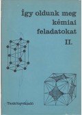 Balázs Lórántné,Becker Istvánné,Borszéki Sándorné,Kiss Zsuzsanna - Így oldunk meg kémiai feladatokat II.
