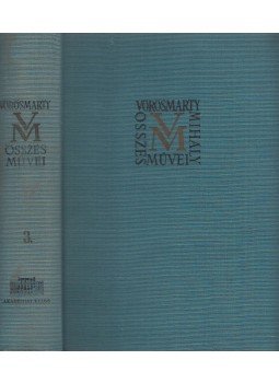Vörösmarty Mihály - Vörösmarty Mihály összes művei III. Vörösmarty Mihály - Vörösmarty Mihály összes művei III., Budapest 1962 antikvár könyv