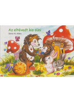 Sörös W. Klára - Az eltévedt kis süni Sörös W. Klára - Az eltévedt kis süni, 0 antikvár könyv
