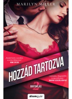 Marilyn Miller - Hozzád tartozva - Birtoklás 2. Marilyn Miller - Hozzád tartozva - Birtoklás 2., null 2022 antikvár könyv