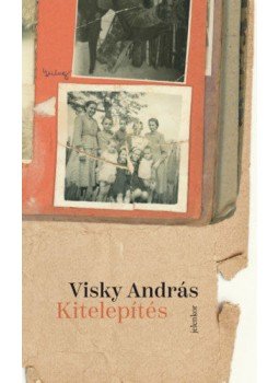 Visky András - Kitelepítés Visky András - Kitelepítés, null 2022 antikvár könyv