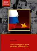 Gecse Géza - Orosz nagyhatalmi politika 1905-2021