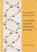 Pusztai Árpád,Bardócz Zsuzsa - A genetikailag módosított élelmiszerek biztonsága