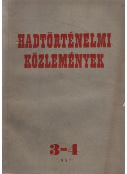 Dr. Horváth Miklós - Hadtörténelmi közlemények 1957 IV.évfolyam 3-4, Budapest 1957 antikvár könyv
