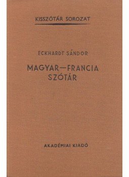 Eckhardt Sándor - Magyar-francia szótár, Budapest 1977 antikvár könyv