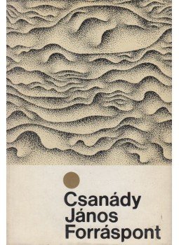 Csanády János - Forráspont Csanády János - Forráspont, Budapest 1971 antikvár könyv