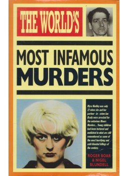 Roger Boar, Nigel Blundell - The World's Most Infamous Murders Roger Boar, Nigel Blundell - The World's Most Infamous Murders, London 2007 antikvár könyv