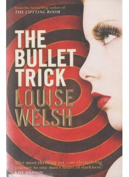 Louise Welsh - The Bullet Trick Louise Welsh - The Bullet Trick, Edinburgh 2007 antikvár könyv