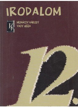 Vasy Géza, Mohácsy Károly - Irodalom 12. Vasy Géza, Mohácsy Károly - Irodalom 12., Budapest 2006 antikvár könyv