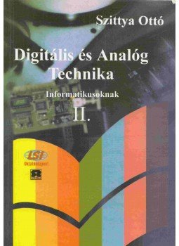 Szittya Ottó - Digitális és Analóg Technika Informatikusoknak II. Szittya Ottó - Digitális és Analóg Technika Informatikusoknak II., Budapest 1999 antikvár könyv
