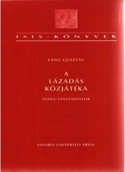 Láng Gusztáv - A lázadás közjátéka Láng Gusztáv - A lázadás közjátéka, Szombathely 1996 antikvár könyv