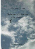 Wágner Zoltán - Szárnyak szállnak kék vizére...