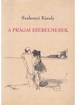 Szakonyi Károly - A prágai szerelmesek Szakonyi Károly - A prágai szerelmesek, Budapest 0 antikvár könyv