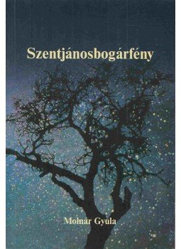 Molnár Gyula - Szentjánosbogárfény (dedikált) Molnár Gyula - Szentjánosbogárfény (dedikált), Esztergom 2000 antikvár könyv