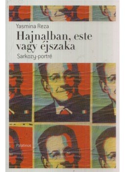 REZA, YASMINA - Hajnalban, este vagy éjszaka, Budapest 2010 antikvár könyv
