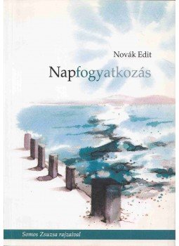 Novák Edit - Napfogyatkozás (dedikált) Novák Edit - Napfogyatkozás (dedikált), 0 antikvár könyv