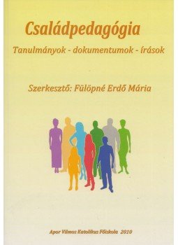 Fülöpné Erdő Mária - Családpedagógia Fülöpné Erdő Mária - Családpedagógia, Vác 2010 antikvár könyv