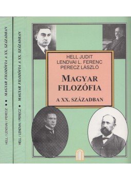 Hell Judit, Lendvai L. Ferenc, Perecz László - Magyar filozófia a XX. században I-II., Budapest 2000 antikvár könyv