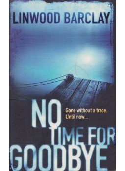 Linwood Barclay - No Time for Goodbye Linwood Barclay - No Time for Goodbye, London 2008 antikvár könyv