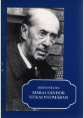 Fried István - Márai Sándor titkai nyomában